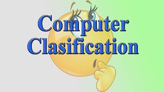 Computer Classification -Simple Explanation