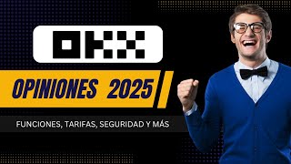 OKX Opiniones 2025: ¿Estafa o legítima? Características, tarifas, hechos y más