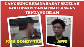 APRI LANGSUNG BERSYAHADAT SETELAH  KOH DONDY TAN MENJELASKAN TENTANG ISLAM #mualafbaru