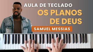 AULA DE TECLADO - Os planos de Deus (Samuel Messias) - VÍDEO AULA COM CIFRA NA DESCRIÇÃO