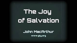 The Joy of Salvation, Part 1 (1 Peter 1:6-7) - Dr. John MacArthur