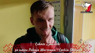 Łukasz Zjawiński po meczu Polonia Warszawa - Lechia Gdańsk