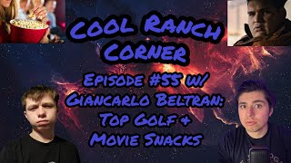 Top Golf & Movie Snacks - Cool Ranch Corner #55  W/ Giancarlo Beltran