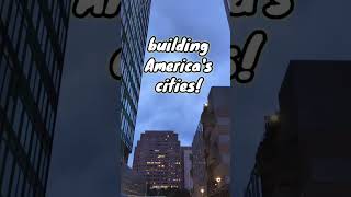 building America's cities! what are you building?