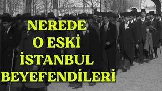 Nerede O Eski İstanbul Beyefendileri