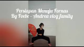 Persiapan Menuju Fornas bersama Foebe - Andrea vlog family