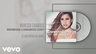 Wanessa Camargo - Vou Gritar Seu Nome (Áudio Oficial)