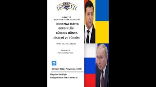 MÜLKİYE AÇIK DOKTORA DERSLERİ "Ukrayna-Rusya Gerginliği Küresel Dünya Sistemi ve Türkiye Erel TELLAL