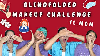 BLINDFOLDED Makeup Challenge ft.MOM💄😢🤯😱😶‍🌫️ | Puunnya Mehta