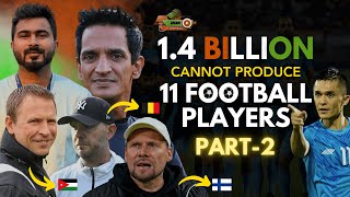 What Is Missing For Indian Football? | Part-2 | Youth Development | Ep: #2 | Chakde Football