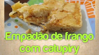 Empadão de frango com catupiry #empadão #empadãodefrango #receitas #culinaria  #façaevenda