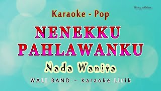 NENEKKU PAHLAWANKU - Karaoke NADA WANITA - Wali Band