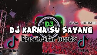 DJ AKIE- Karna Su Sayang(Breaklatin R3mix)