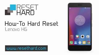 How to Hard Reset Lenovo K6