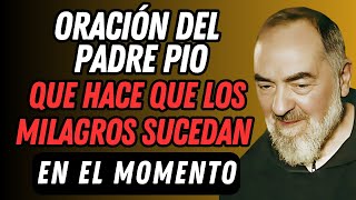 ORACIÓN DEL PADRE PÍO QUE HACE QUE LOS MILAGROS SUCEDAN EN EL MOMENTO. 🙏✨