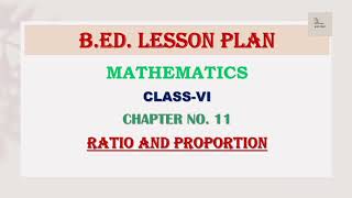 B.ED. Lesson Plan | Mathematics | Class - 6 | Ratio and Proportion | Regular/ Normal Lesson Plan