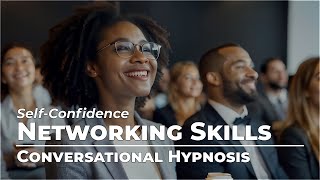 Networking Skills | Self-Confidence | Conversational Hypnosis | Daily Hypnosis