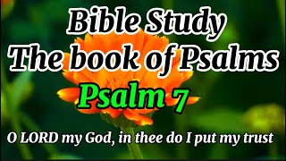 Bible study || The book of Psalms| Psalm 7| O Lord my God,in thee do I put my trust|Karizma Gospel |