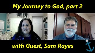 My Journey to God part two| Guest Sam Rayes