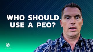 Who Should Use A PEO | Is A PEO Right For Me | Should My Company Use A PEO Service