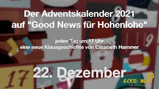 22. Dezember: Der Adventskalender 2021 auf Good News für Hohenlohe I Klausgeschichten