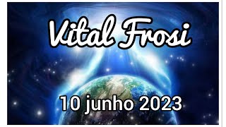 VITAL FROSI | MENSAGEM 10/06/2023 | É HORA DE ACESSAR OS REGISTROS CÓSMICOS 💎💎💎