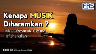 Kenapa Musik Diharamkan ? Ustadz Farhan Abu Furaihan Hafizhahullah