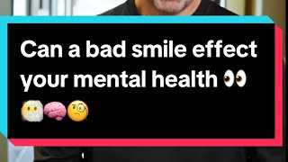 Can a Bad Smile Effect Your Mental Health!?