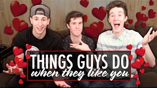 THINGS GUYS DO WHEN THEY LIKE YOU