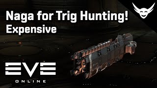 EVE Online - Getting Naga for Triglav hunting!