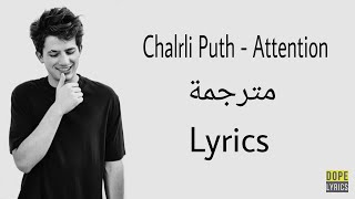 Charlie Puth - Attention (Lyrics) مترجمة للعربي