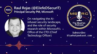 The BlueHat Podcast Episode 005: Raul Rojas on Navigating the AI-infused Security Landscape