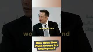 How does Elon Musk choose his employees?