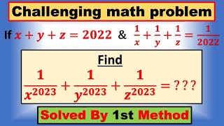 If 𝒙+𝒚+𝒛=𝟐𝟎𝟐𝟐  &   𝟏/𝒙+𝟏/𝒚+𝟏/𝒛=𝟏/𝟐𝟎𝟐𝟐 , Find𝟏/𝒙^𝟐𝟎𝟐𝟑 +𝟏/𝒚^𝟐𝟎𝟐𝟑 +𝟏/𝒛^𝟐𝟎𝟐𝟑 = ???  #maths