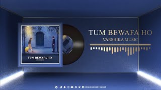 Tum Bewafa Ho - Official Music | Varshika Music | Rahul Kheri Radan |