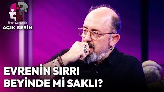 Evrenin Sırrı Beyinde mi Saklı? | Sinan Canan ile Açık Beyin