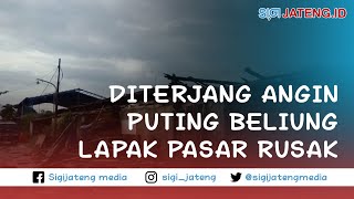 Diterjang Angin Puting Beliung Lapak Pasar Kobong Rusak Parah