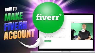 How To Make A Fiverr Account: Step-By-Step Guide For Freelancers