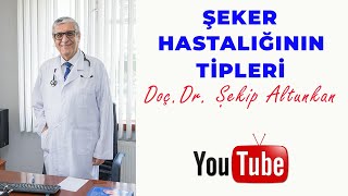 Şeker Hastalığının Tipleri / Doç.Dr. Şekip Altunkan / 38.Bölüm /4K