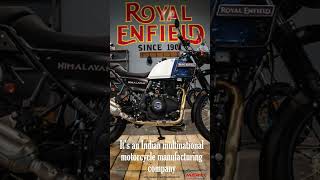 Royal Enfield is a Indian motorcycle manufacturing company headquartered in Chennai,Tamil Nadu,India