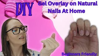 Gel Overlay on Short Natural Nails At Home | Easy Beginner Friendly Tutorial