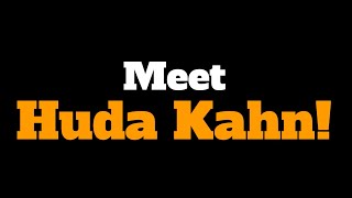 Meet Huda Kahn!