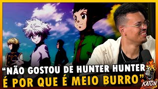 ESSE É O MOTIVO DE MUITA GENTE NÃO GOSTAR DE HUNTER HUNTER   Katon Podcast