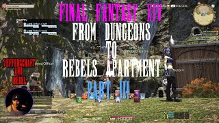 Final Fantasy XIV Gameplay Part 3(From Dungeons To Rebel's Apartment) With JEFFERSCRAFT And Rebel