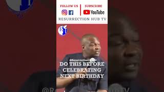 Do This Before Celebrating Your Next Birthday || Apostle Joshua Selman