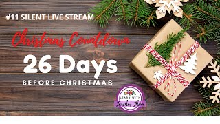 #11 Silent Live Stream -Christmas Countdown continues...