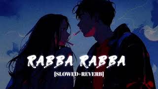 Rabba Lofi  [Slowed Reverb] -Mohit Chauhan || Kumar_MT 🎧