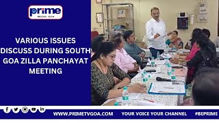 VARIOUS ISSUES DISCUSS DURING SOUTH GOA ZILLA PANCHAYAT MEETING