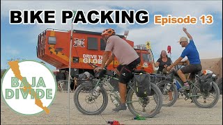 Bike Packing The Baja Divide (Ep. 13)  We Complete The Journey