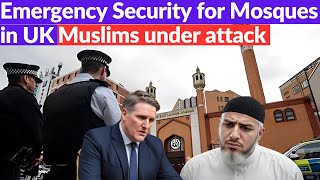 Emergency Security for Mosques in UK after Riots | Muslims under attack in the UK I 1000 arrested